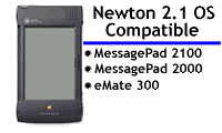 Newton 2.1 OS compatible: MP2100, MP2000, and eMate 300.